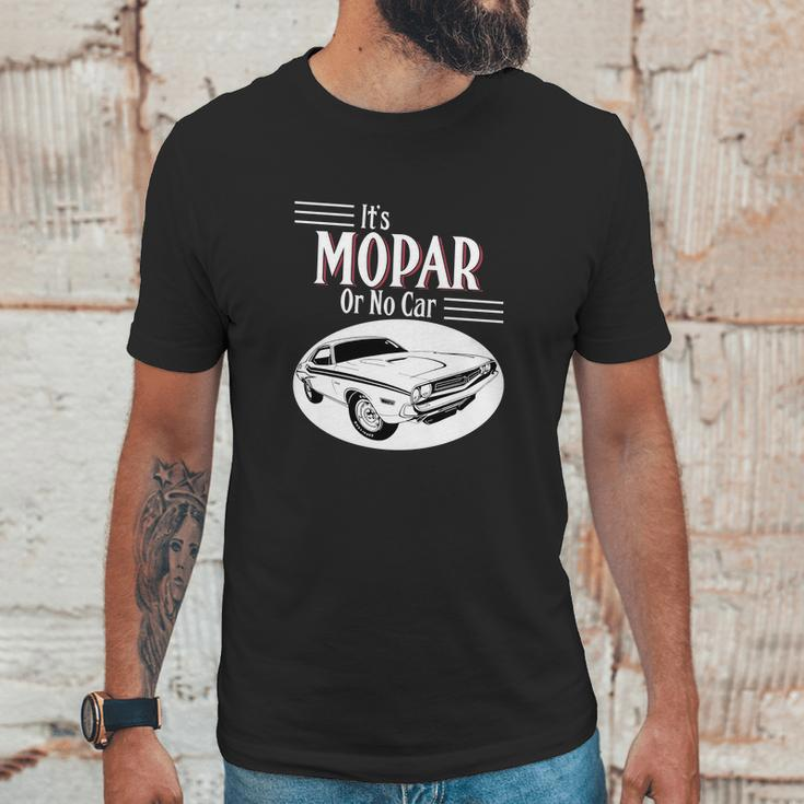 It Is Mopar Or No Car Unisex T-Shirt Gifts for Him