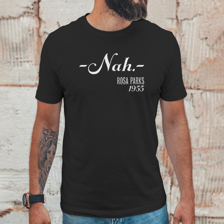 Nah Rosa Parks 1955 Black History Unisex T-Shirt Gifts for Him