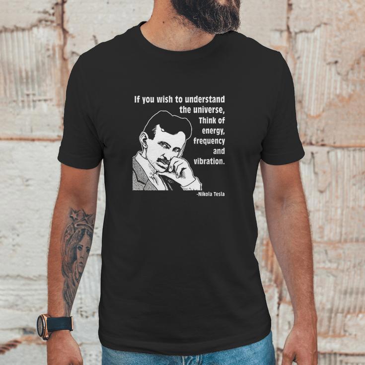 Nikola Tesla If You Wish To Understand Unisex T-Shirt Gifts for Him