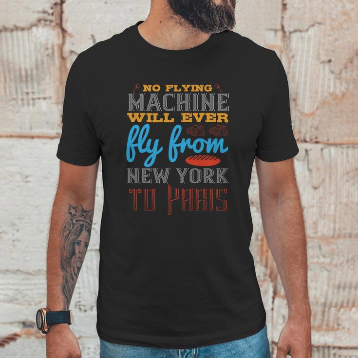 No Flying Machine Will Ever Fly From New York To Paris Unisex T-Shirt Gifts for Him