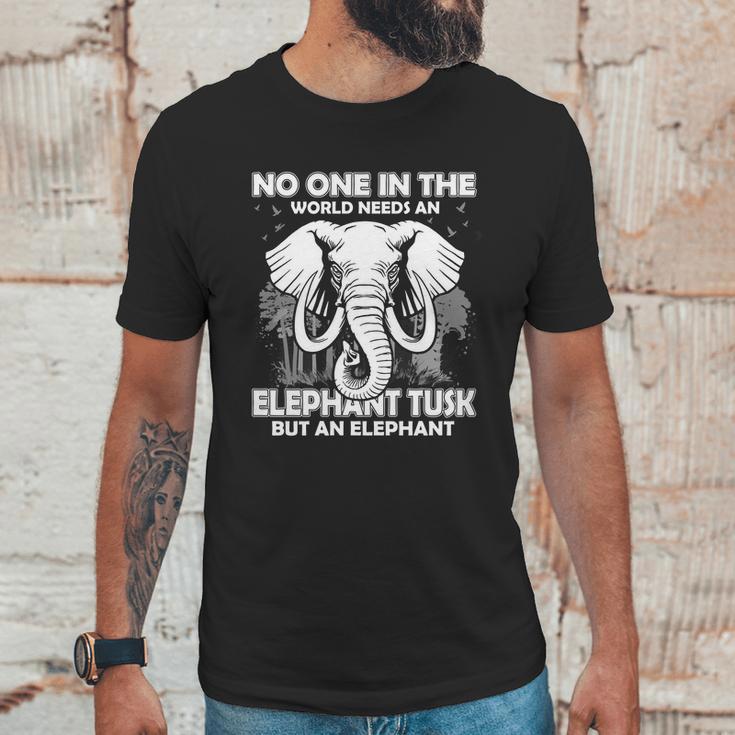 No One In The World Needs An Elephant Tusk Unisex T-Shirt Gifts for Him