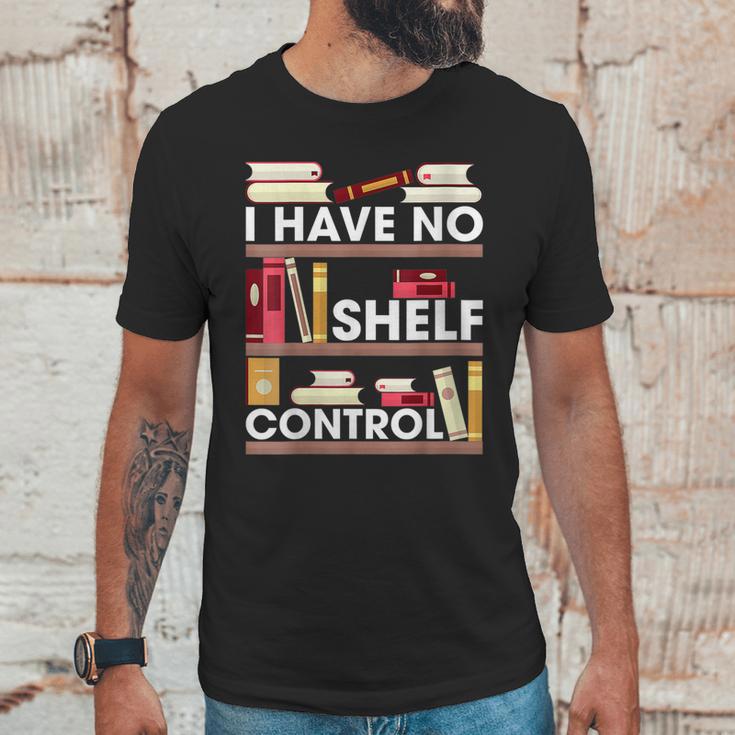 Have No Shelf Control Funny Reading Book Lovers Books Reader Unisex T-Shirt Gifts for Him