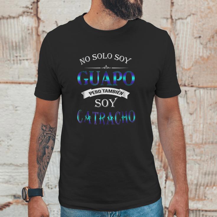 No Solo Soy Guapo Catracho Unisex T-Shirt Gifts for Him