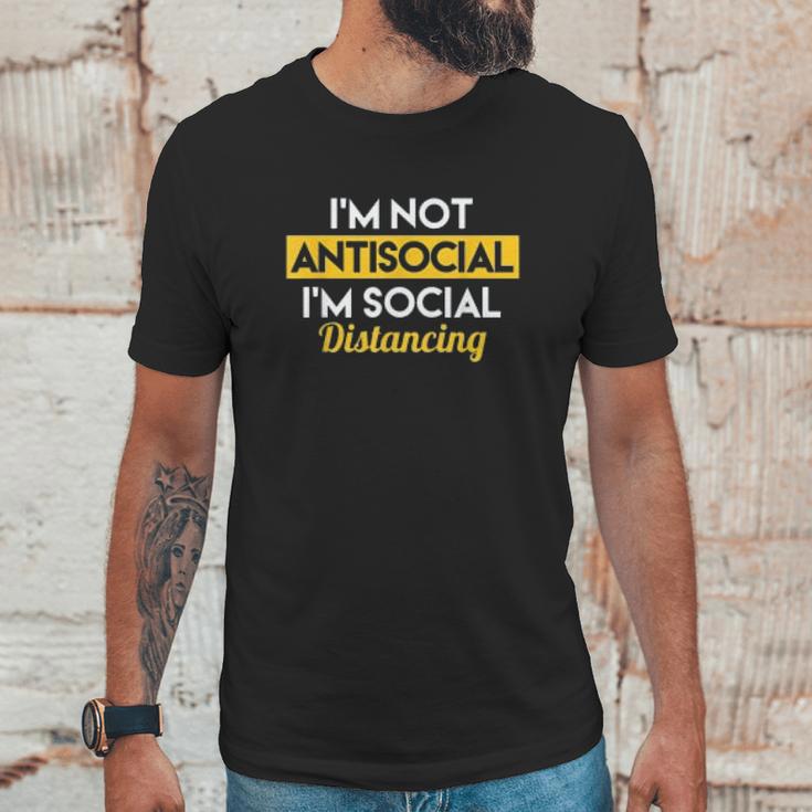 Im Not Antisocial Im Social Distancing Unisex T-Shirt Gifts for Him