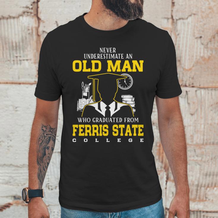 An Old Man Who Graduated From Ferris State College Unisex T-Shirt Gifts for Him