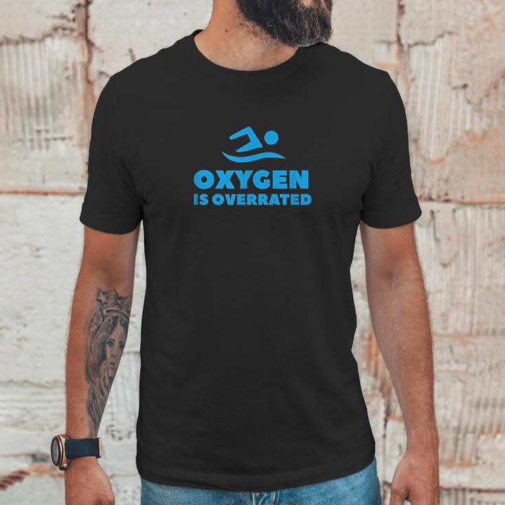 Oxygen Is Overrated Swimmer Gift Swimming Pool Unisex T-Shirt Gifts for Him