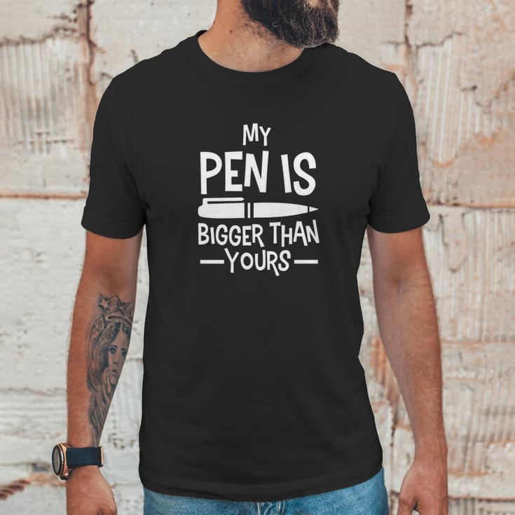 My Pen Is Bigger Than Yours Humor Comic Funny Unisex T-Shirt Gifts for Him