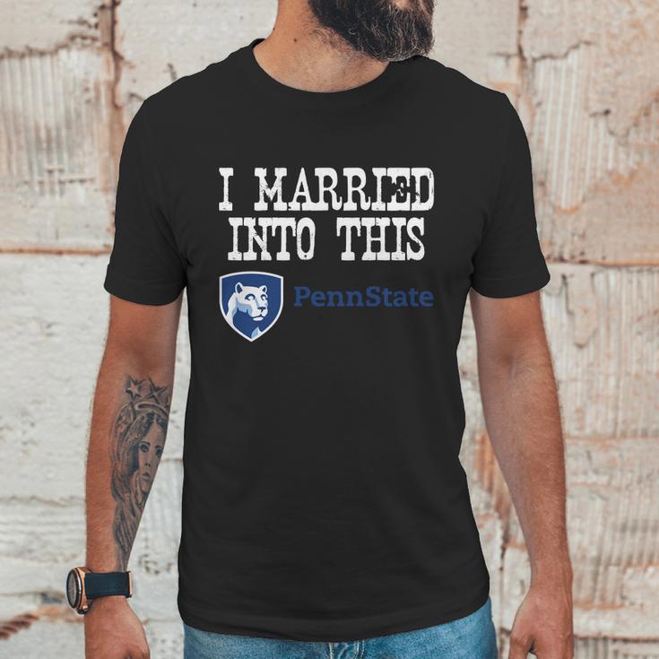 Penn State Main Campus University Married Into I Married Into This Unisex T-Shirt Gifts for Him