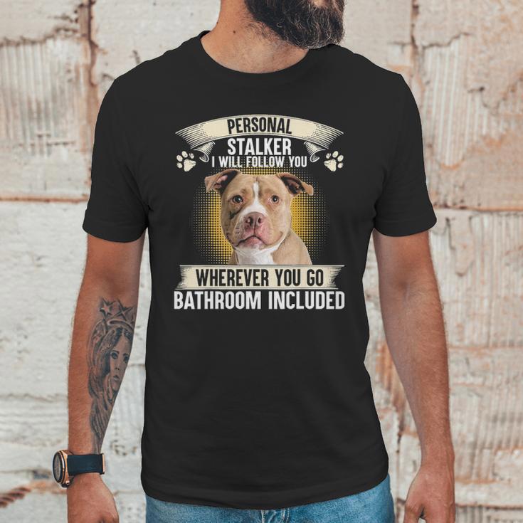 Personal Stalker I Will Follow You Pitbull Lovers Unisex T-Shirt Gifts for Him