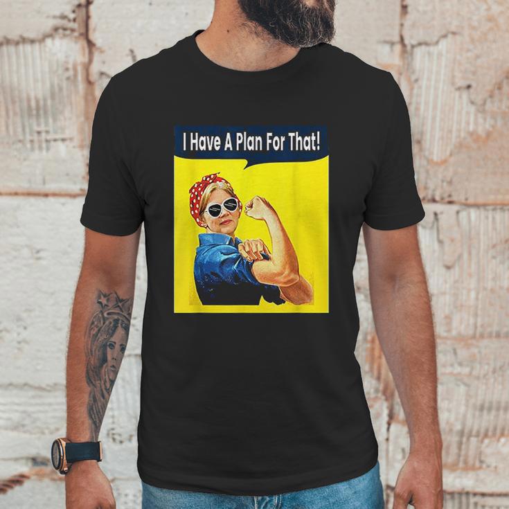 I Have A Plan For That Elizabeth Warren Unisex T-Shirt Gifts for Him