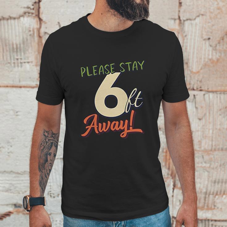 Please Stay 6 Feet Away Social Distancing Unisex T-Shirt Gifts for Him