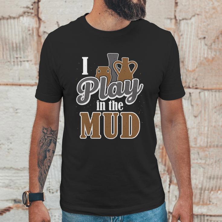 Potter Clay Artist I Play In The Mud Pottery Sculpting Great Gift Graphic Design Printed Casual Daily Basic Unisex T-Shirt Gifts for Him