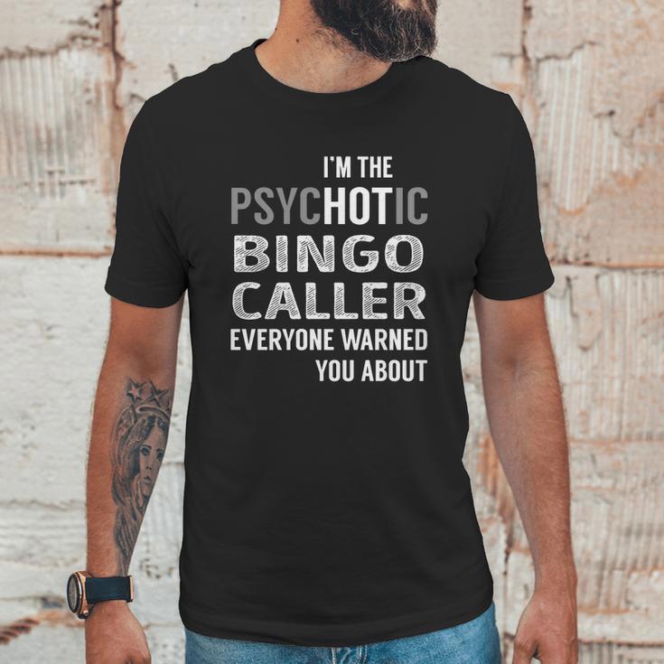 Psychotic Bingo Caller Job Shirts Unisex T-Shirt Gifts for Him