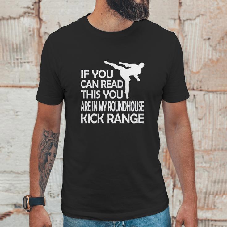 If You Can Read This You Are In My Roundhouse Kick Unisex T-Shirt Gifts for Him