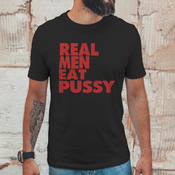 Real Men Eat Pussy Unisex T-Shirt Gifts for Him