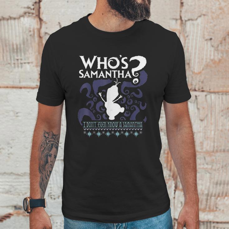 Who Is Samantha Funny Frozen Snowman Questions Unisex T-Shirt Gifts for Him