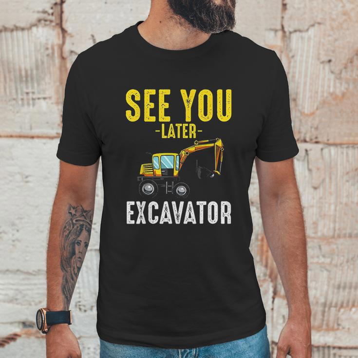 See You Later Excavator Funny Steam Unisex T-Shirt Gifts for Him