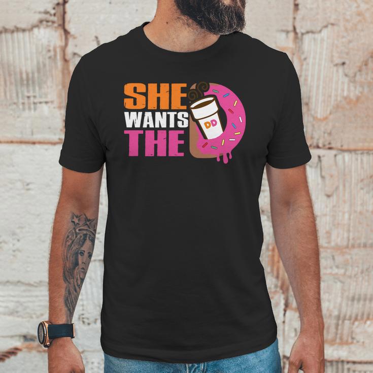 She Wants The D - Dunkin Donuts Unisex T-Shirt Gifts for Him