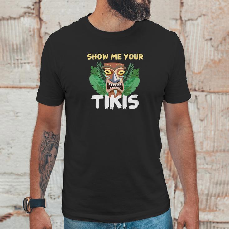 Show Me Your Tikis Funny Angry Tiki Hawaiian Unisex T-Shirt Gifts for Him