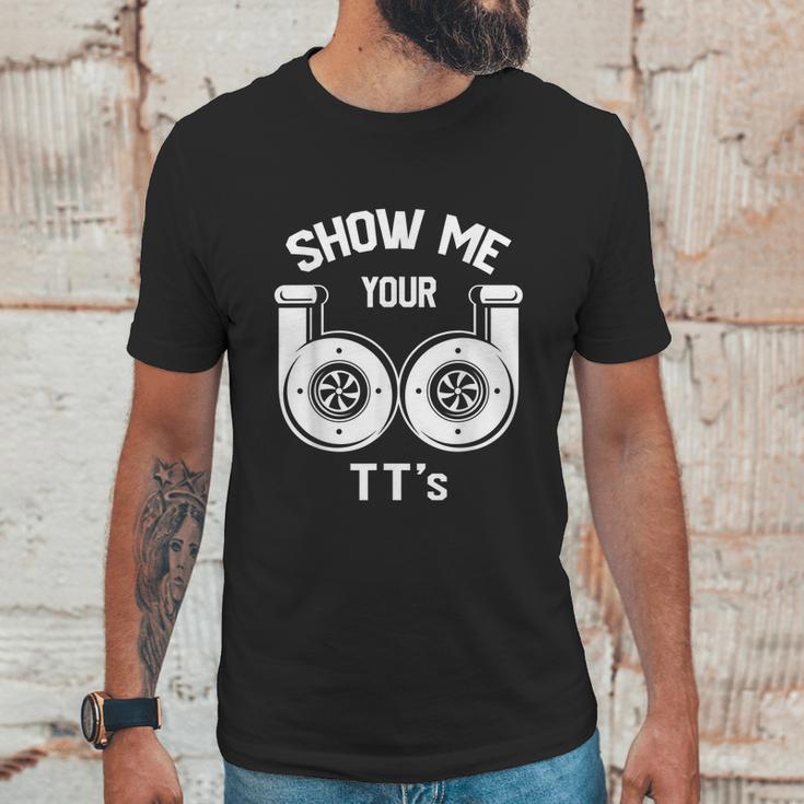 Show Me Your Tts Funny Twin Turbo Car Enthusiast Unisex T-Shirt Gifts for Him