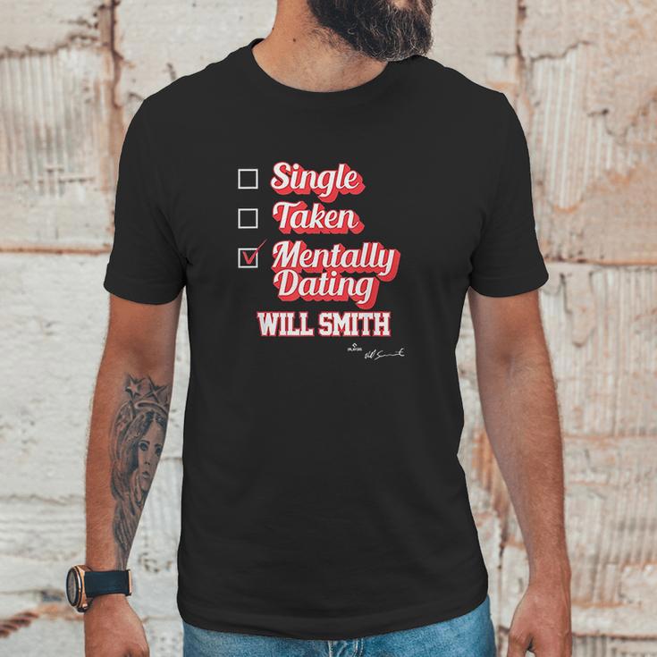 Single Taken Mentally Dating Will Smith Unisex T-Shirt Gifts for Him