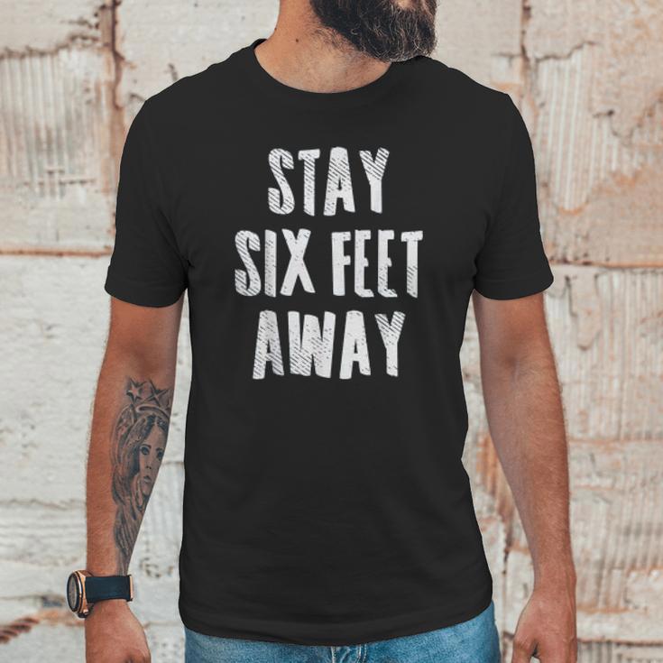 Social Distancing Stay 6 Six Feet Away Unisex T-Shirt Gifts for Him