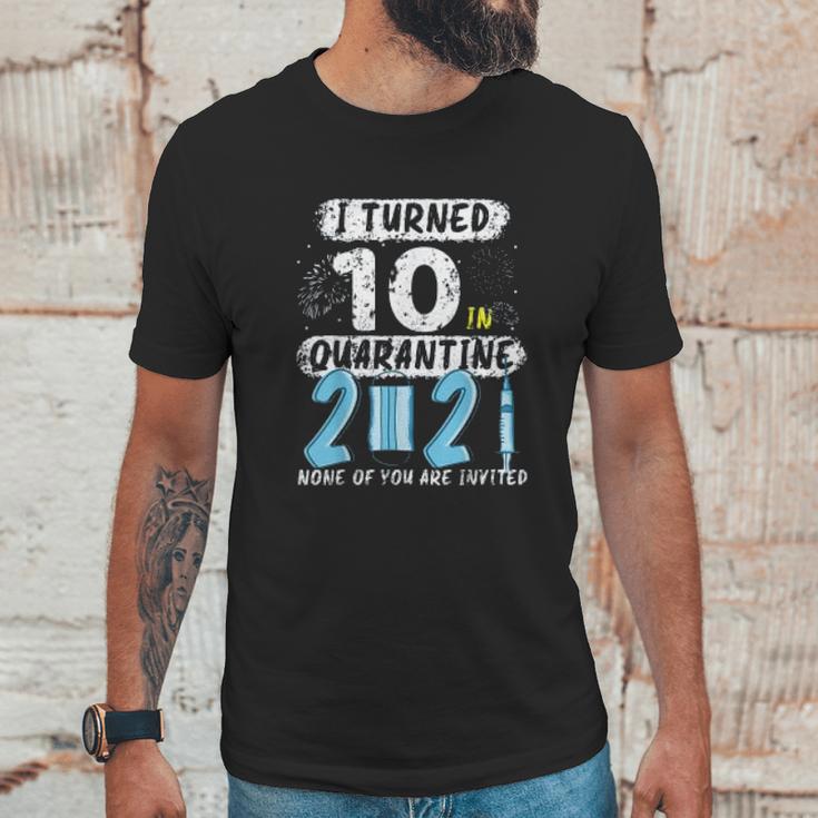 Social Distancing I Turned 10 In 2021 None Of You Are Invited Unisex T-Shirt Gifts for Him