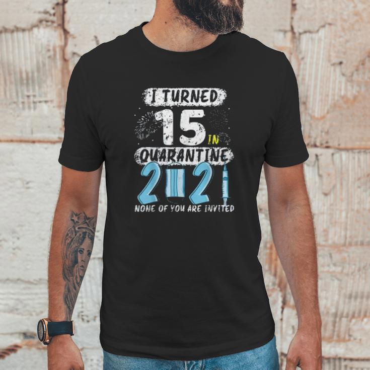 Social Distancing I Turned 15 In 2021 None Of You Are Invited Unisex T-Shirt Gifts for Him