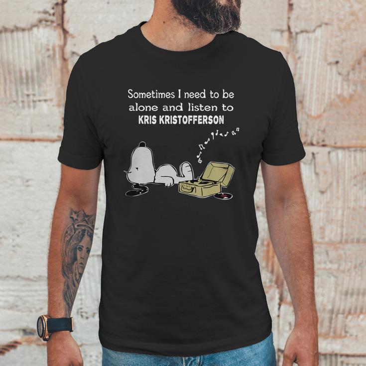 Sometimes I Need To Be Alone And Listen To Kris Kristofferson Unisex T-Shirt Gifts for Him