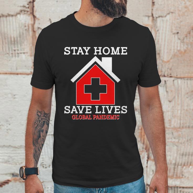 Stay Home Save Lives Global Pandemic Unisex T-Shirt Gifts for Him