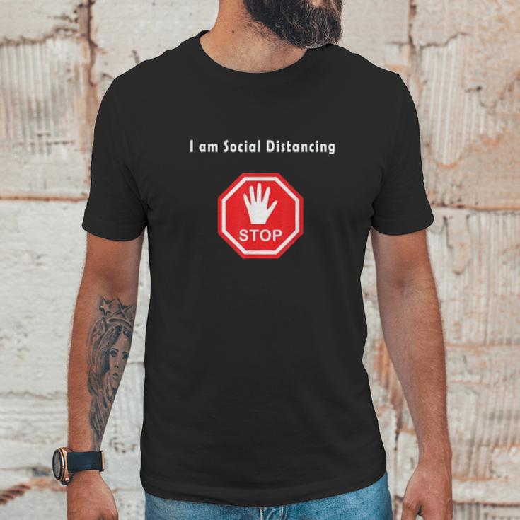 Stop I Am Social Distancing Unisex T-Shirt Gifts for Him