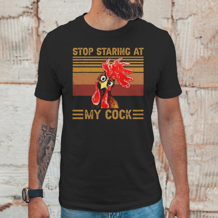 Stop Staring At My Cock 1 Unisex T-Shirt Gifts for Him