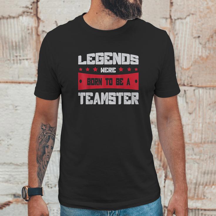 Teamsters Union Legends Were Born To Be A Teamster Unisex T-Shirt Gifts for Him