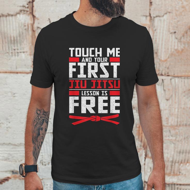 Touch Me Your First Jiu Jitsu Lesson Is Free Brazilian Bjj Unisex T-Shirt Gifts for Him