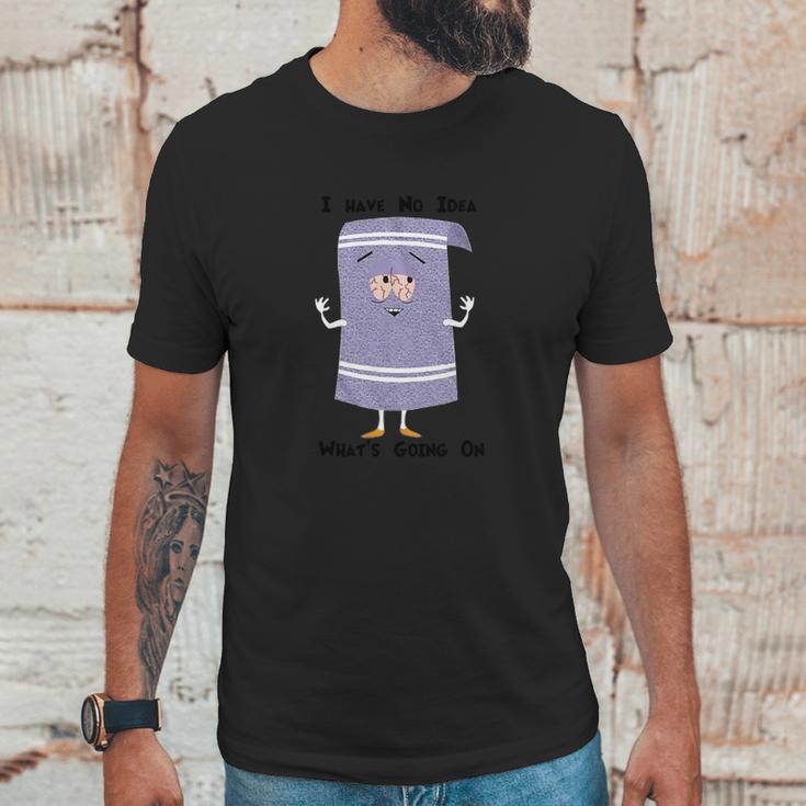 Towelie I Have No Idea What Is Going On Unisex T-Shirt Gifts for Him