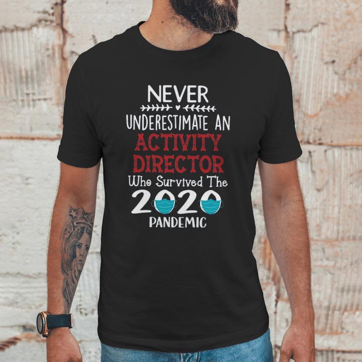 Never Underestimate Who Survived The Pandemic Activity Director Unisex T-Shirt Gifts for Him