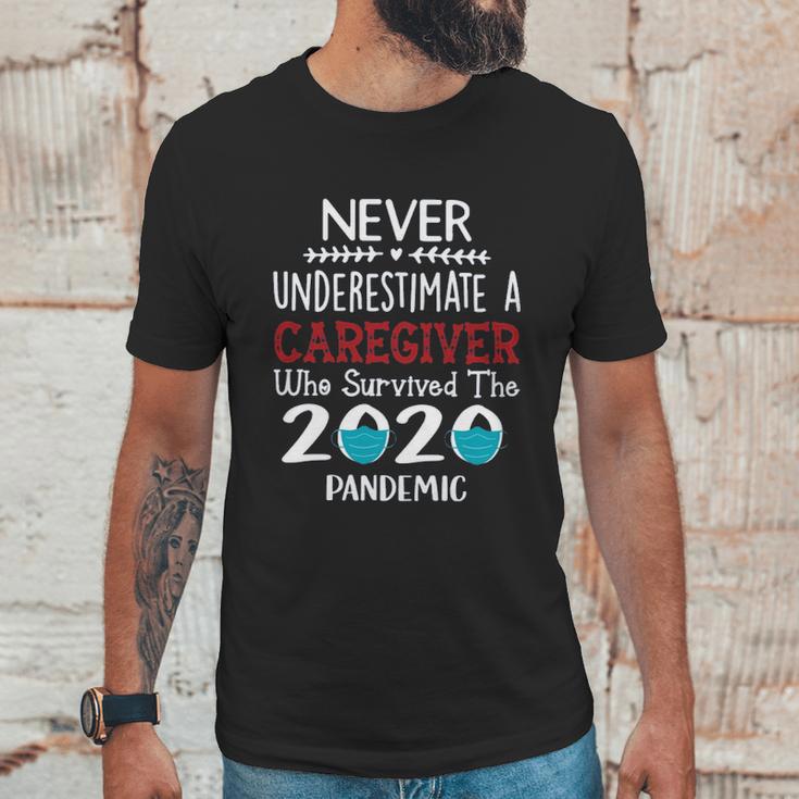 Never Underestimate Who Survived The Pandemic Caregiver Unisex T-Shirt Gifts for Him