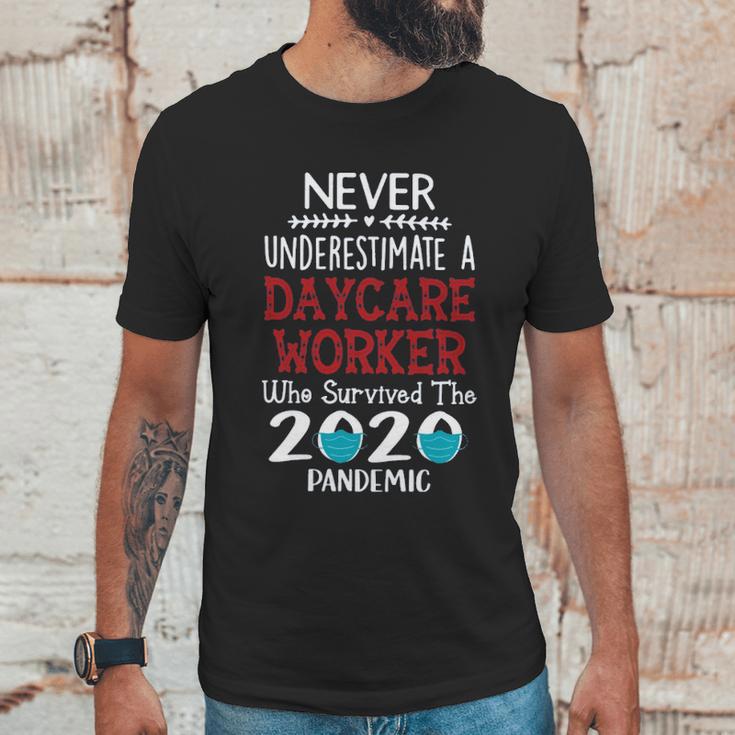 Never Underestimate Who Survived The Pandemic Daycare Worker Unisex T-Shirt Gifts for Him