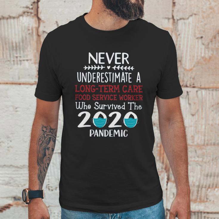 Never Underestimate Who Survived The Pandemic Long Term Care Food Service Worker Unisex T-Shirt Gifts for Him