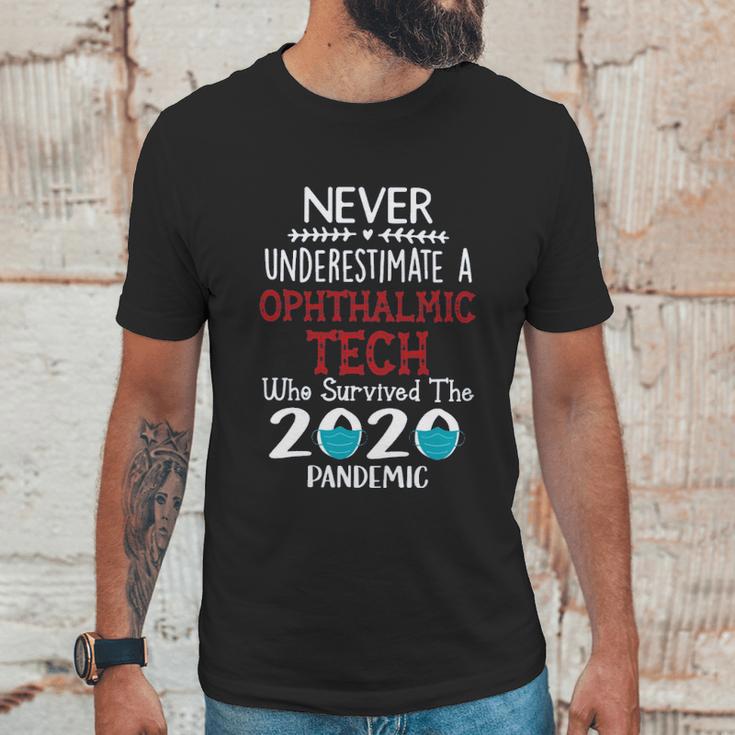 Never Underestimate Who Survived The Pandemic Ophthalmic Tech Unisex T-Shirt Gifts for Him