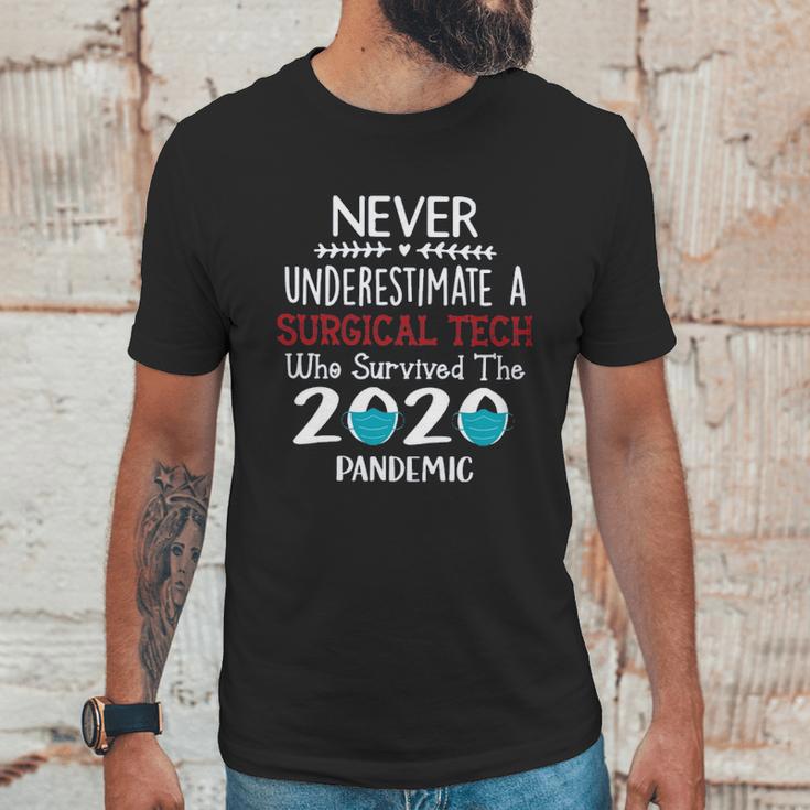 Never Underestimate Who Survived The Pandemic Surgical Tech Unisex T-Shirt Gifts for Him