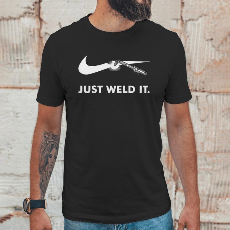 Welder Just Weld It Unisex T-Shirt Gifts for Him