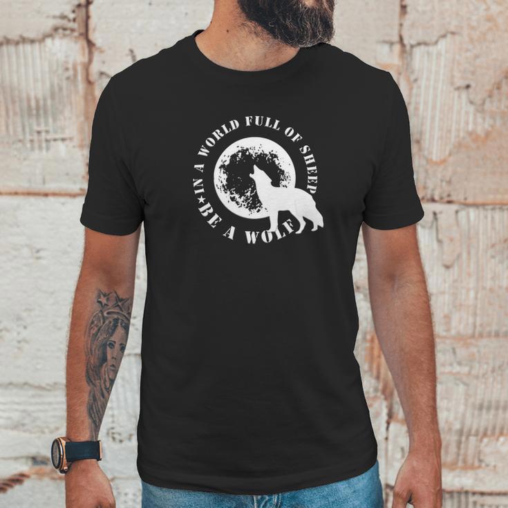 Be The Wolf In A World Full Of Sheep Wolves Gift Tee Unisex T-Shirt Gifts for Him