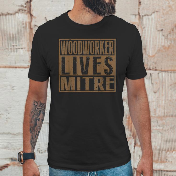 Woodworker Lives Mitre | Carpenterwoodworking Quote Unisex T-Shirt Gifts for Him