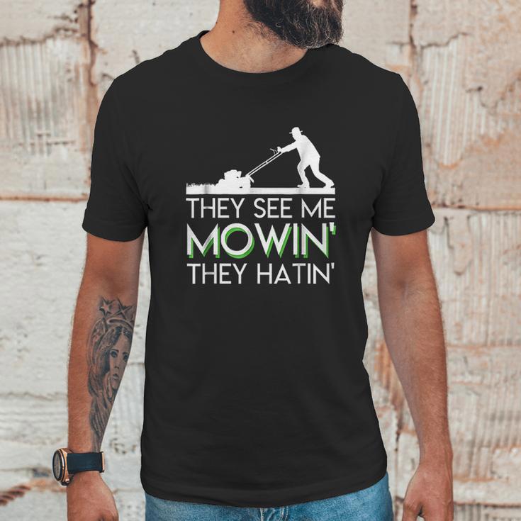 They See Me Mowin They Hatin Lawn Mower Funny Gifts Unisex T-Shirt Gifts for Him