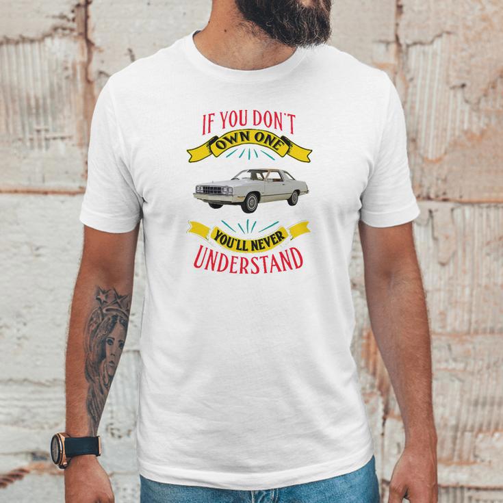 1978 Ford Fairmont Futura If You Dont Own One You Will Never Understand Unisex T-Shirt Gifts for Him