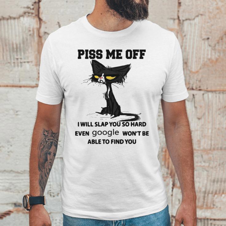 Cat Piss Me Off I Will Slap You So Hard Even Google Won’T Be Able To Find YouSweater L98 Unisex T-Shirt Gifts for Him