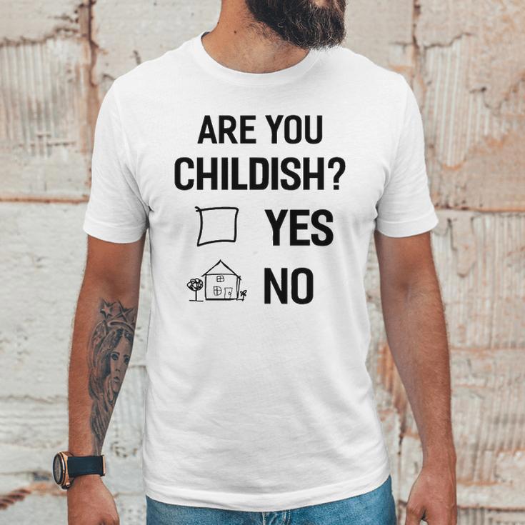 Are You Childish Unisex T-Shirt Gifts for Him