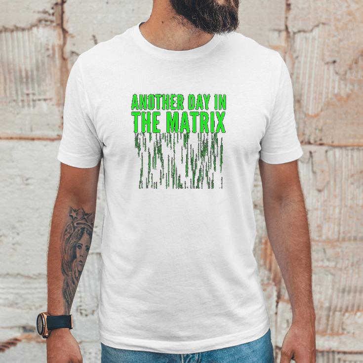 Another Day In The Matrix Matrix Funny Movie Gifts Green Code Unisex T-Shirt Gifts for Him