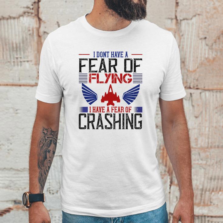 I Don’T Have A Fear Of Flying I Have A Fear Of Crashing Unisex T-Shirt Gifts for Him